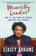 Minority Leader: How to Lead from the Outside and Make Real