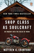Shop Class as Soulcraft: An Inquiry into the Value of Work b