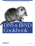 DNS & BIND Cookbook: Solutions & Examples for System Adminis