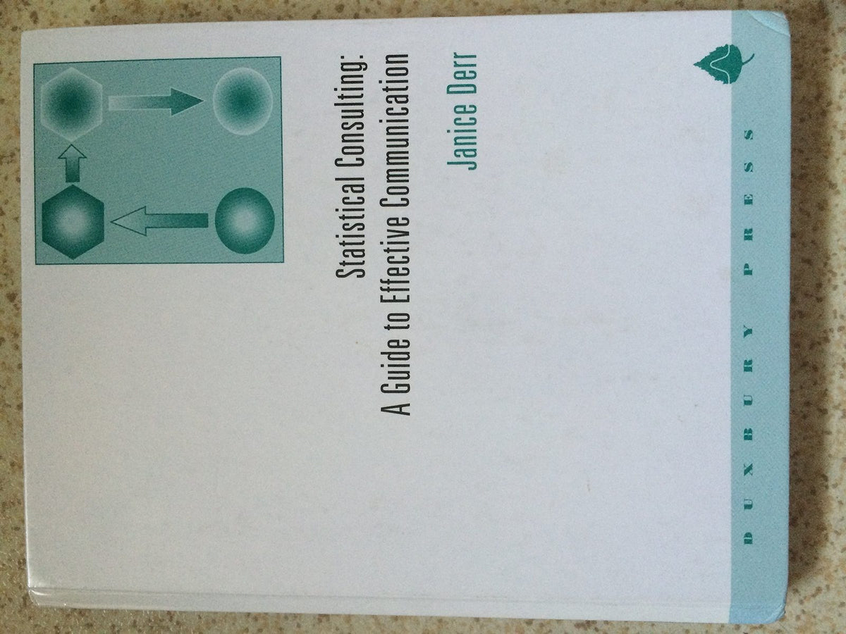 Statistical Consulting: A Guide to Effective Communication b