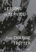 Lessons in Service from Charlie Trotter (Lessons from Charli