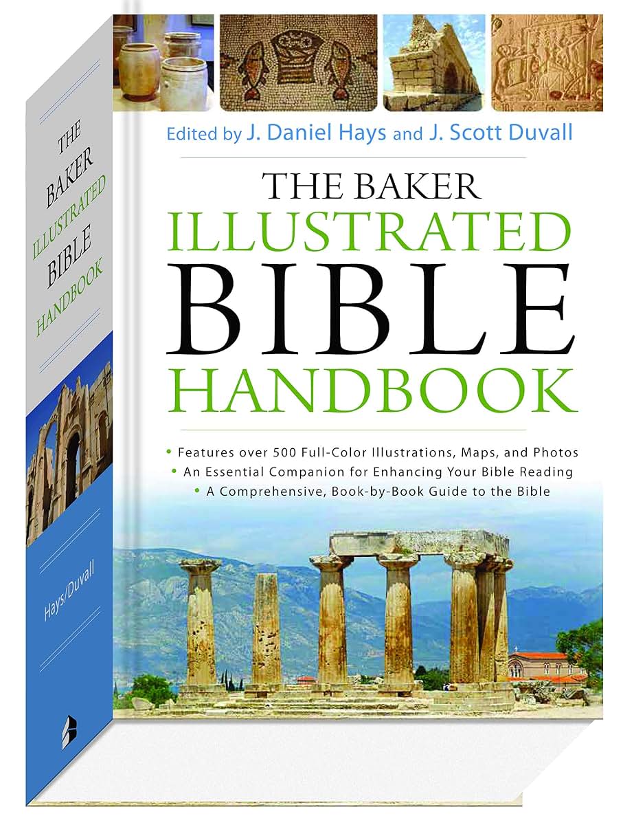 The Baker Illustrated Bible Handbook by J. Daniel Hays