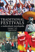 Traditional Festivals: A Multicultural Encyclopedia: Volume