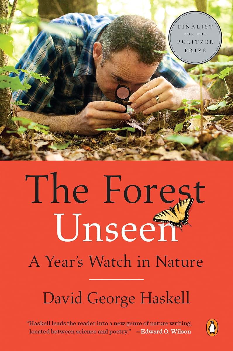 The Forest Unseen: A Year's Watch in Nature by Haskell