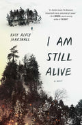 I Am Still Alive by Marshall, Kate Alice