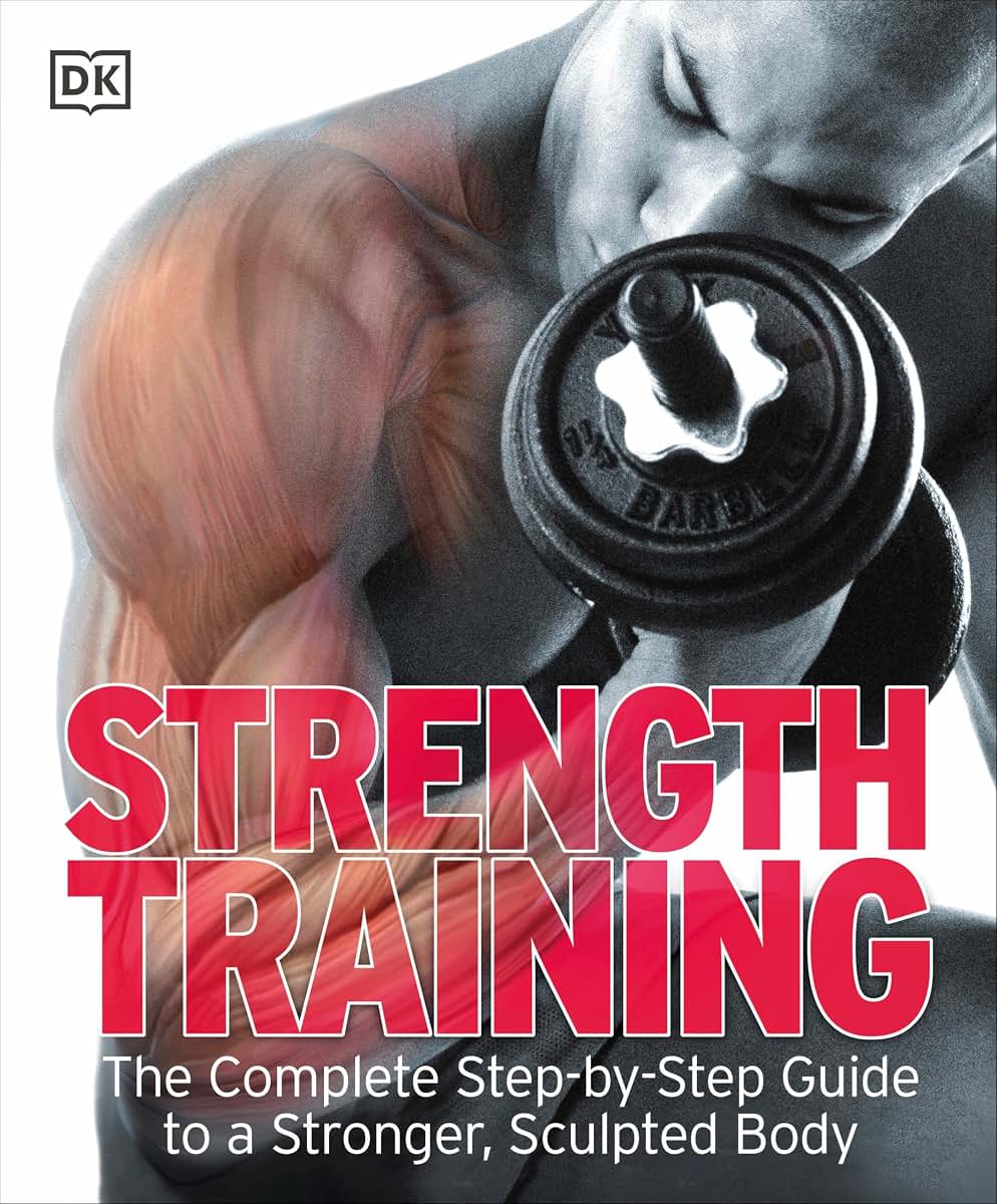 Strength Training: The Complete Step-by-Step Guide to a Stro