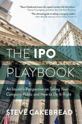 The IPO Playbook: Insider's Perspective on Taking Your Co Public