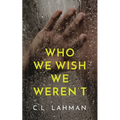 Who We Wish We Weren't - Paperback