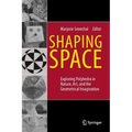 Shaping Space: Exploring Polyhedra in Nature, Art, and the Geometrical Imagination - Hardcover