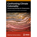 Confronting Climate Coloniality: Decolonizing Pathways for Climate Justice - Paperback