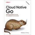 Cloud Native Go: Building Reliable Services in Unreliable Environments - Paperback