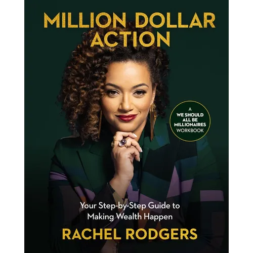 Million Dollar Action: Your Step-By-Step Guide to Making Wealth Happen - Paperback