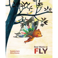 Bear Wants to Fly - Hardcover