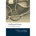 Intellectual Virtues: An Essay in Regulative Epistemology - Paperback