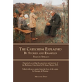 The Catechism Explained: By Stories and Examples - Hardcover