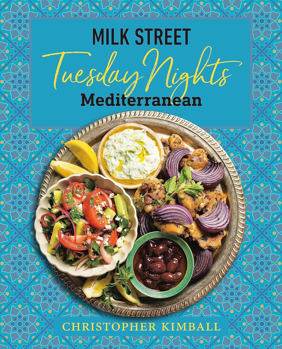 Milk Street: Tuesday Nights Mediterranean: 125 Simple Weekni