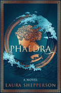 Phaedra: A Novel by Shepperson, Laura