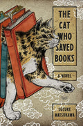 The Cat Who Saved Books: A Novel