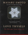 Love Thyself: The Message from Water III by Emoto, Masaru