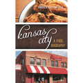 Kansas City: A Food Biography - Hardcover