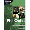 Phil Ochs: Every Album, Every Song - Paperback