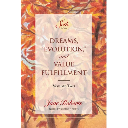 Dreams, Evolution, and Value Fulfillment, Volume Two: A Seth Book - Paperback