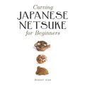 Carving Japanese Netsuke for Beginners - Paperback