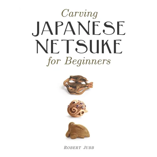 Carving Japanese Netsuke for Beginners - Paperback
