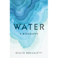 Water: A Biography - Hardcover