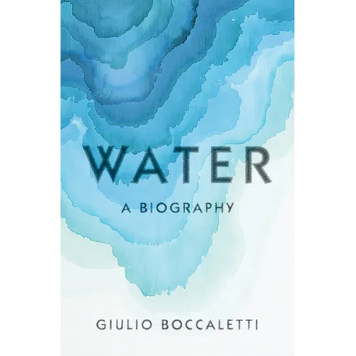 Water: A Biography - Hardcover