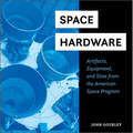 Space Hardware: Artifacts, Equipment, and Sites from the American Space Program - Hardcover