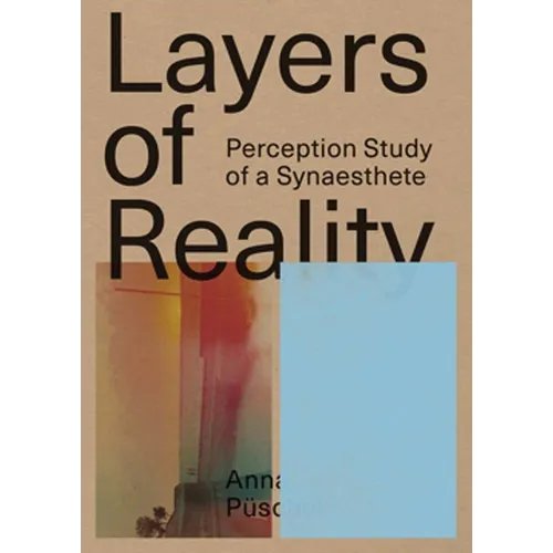 Anna Püschel: Layers of Reality: Perception Study of a Synaesthete - Paperback