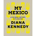 My Mexico: A Culinary Odyssey with Recipes - Hardcover
