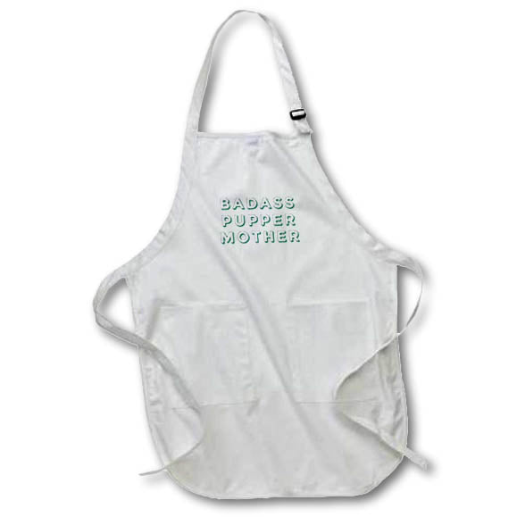 Apron - Badass Pupper Mother Funny Sayings