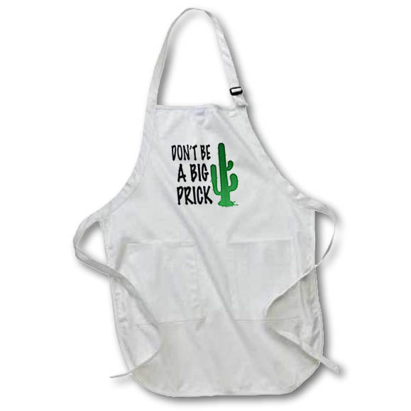 Apron - Image of Words Dont Be A Big Prick with Cactus Picture – Sarcasm
