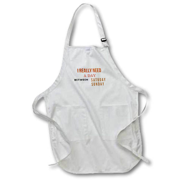 Apron - Funny quote about adding days to the weekend 3dRose- Weekend quotes