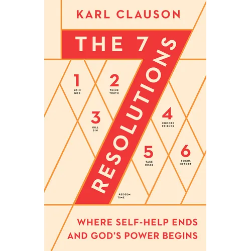 The 7 Resolutions: Where Self-Help Ends and God's Power Begins - Paperback