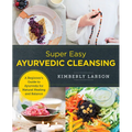 Super Easy Ayurvedic Cleansing: A Beginner's Guide to Ayurveda for Natural Healing and Balance - Paperback