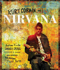 Kurt Cobain and Nirvana - Updated Edition: The Complete Illu