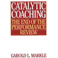 Catalytic Coaching: The End of the Performance Review - Paperback