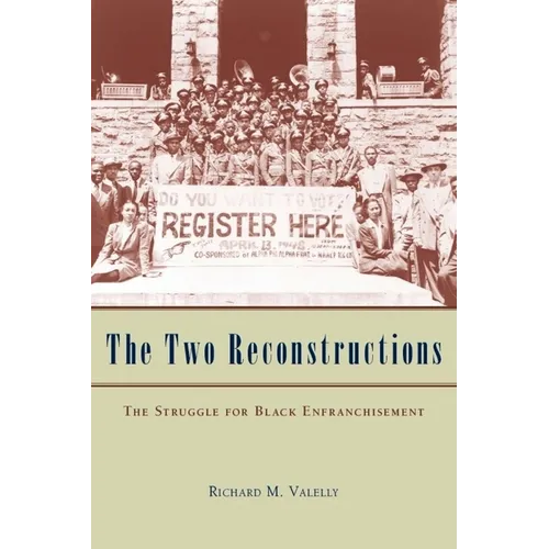 The Two Reconstructions: The Struggle for Black Enfranchisement - Paperback
