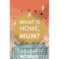 What Is Home, Mum? - Paperback