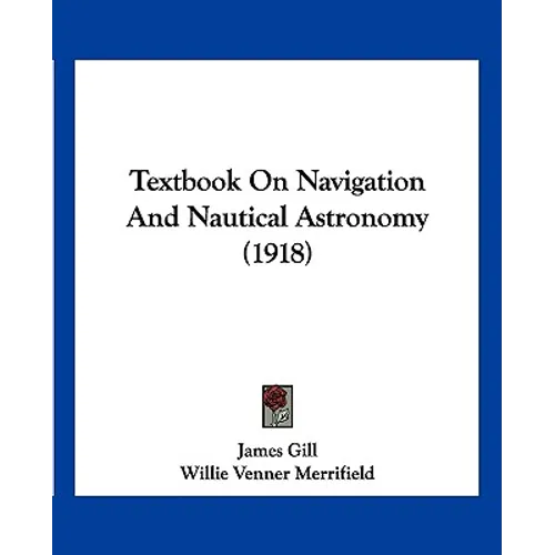 Textbook On Navigation And Nautical Astronomy (1918) - Paperback