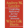When Life Hurts: Comforting Reflections for Our Troubled Moments - Paperback