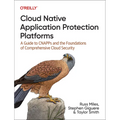 Cloud Native Application Protection Platforms: A Guide to Cnapps and the Foundations of Comprehensive Cloud Security - Paperback