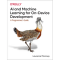 AI and Machine Learning for On-Device Development: A Programmer's Guide - Paperback