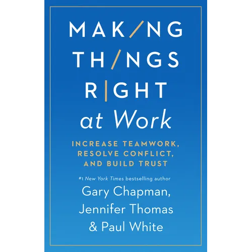 Making Things Right at Work: Increase Teamwork, Resolve Conflict, and Build Trust - Paperback