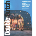 Double Dutch: Dutch Architecture Since 1985 - Paperback
