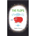 The Flops: And Their Fabulous Adventures - Hardcover
