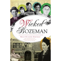 Wicked Bozeman - Paperback